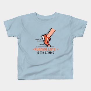 Running late is my cardio fitness Kids T-Shirt